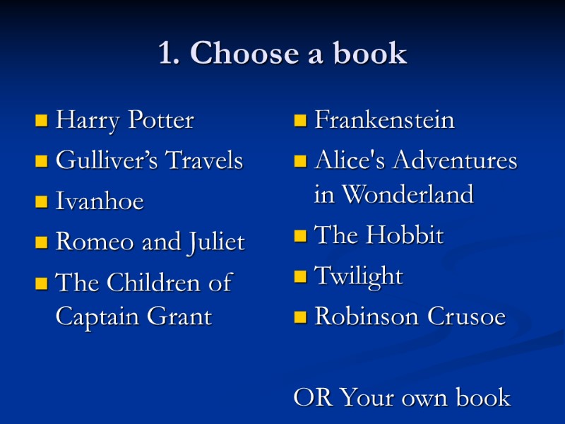 1. Choose a book Harry Potter Gulliver’s Travels Ivanhoe Romeo and Juliet The Children